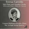 Teresa Carreno - Solo Piano and Chamber Works - The Arriaga String Quartet