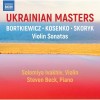 Ukrainian Masters - Violin Sonatas - Solomiya Ivakhiv, Steven Beck