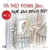 Ich mag keinen Jazz, aber das gefallt mir, vol. 3 CD1