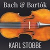 Bach & Bartok: Violin Sonatas - Karl Stobbe