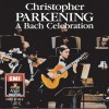 Christopher Parkening - A Bach Celebration