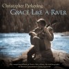 Christopher Parkening - 2006 - Grace Like A River