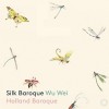 Silk Baroque - Wu Wei, Holland Baroque