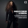 Duello d'Archi a Venezia - Chouchane Siranossian, Andrea Marcon