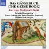 Schola Hungarica - Das Gansebuch - German Medieval Chant