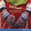 Constantinople & Francoise Atlan - Ay! Amor