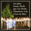 Les Petits Chanteurs a la Croix de Bois - Les Plus Beaux Noels