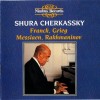 Shura Cherkassky plays Franck, Grieg, Messiaen and Rachmaninov