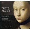 Guillaume Du Fay & The Music of Burgundy - Triste Plaisir