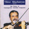 Viktor Khachatryan - The Works of Contemporary Composers