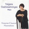 Tatyana Chakhmakhchyan - Armenian Classical Masterpieces