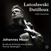 Lutoslawski  and Dutilleux - Cello Concertos - Johannes Moser